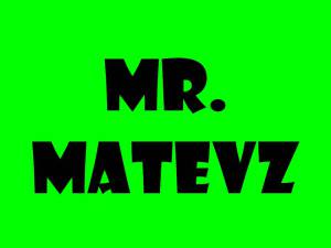 Mr. Matevz Mr. Matevz