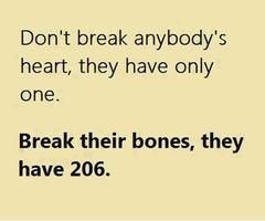 Break their bons..