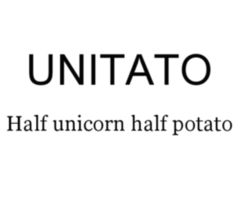 I like unicorn and potateus
