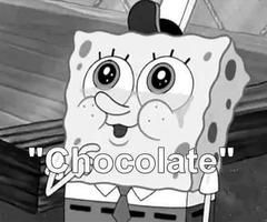 spongebob want chocolate