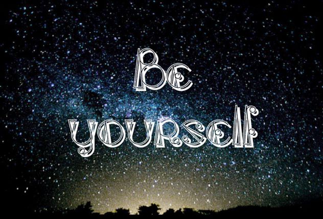 Be  yourself <3