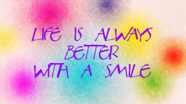 Life is always better with a smile :))))))