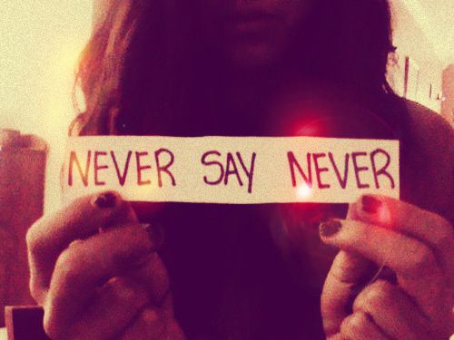Never.....