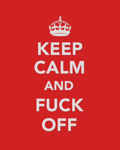KEEP CALM AND Fuck Off