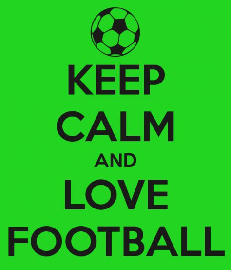 Keep Calm and Love <3 Football