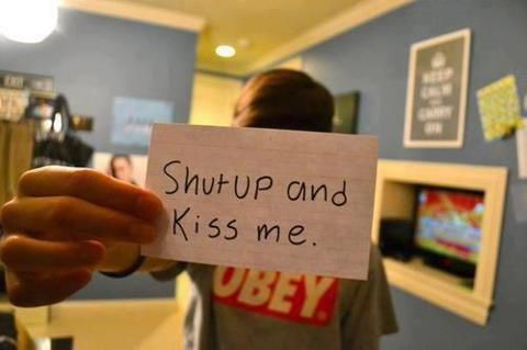 Shut Up and Kiss me.