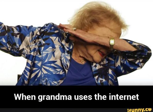 when grandma uses the internet