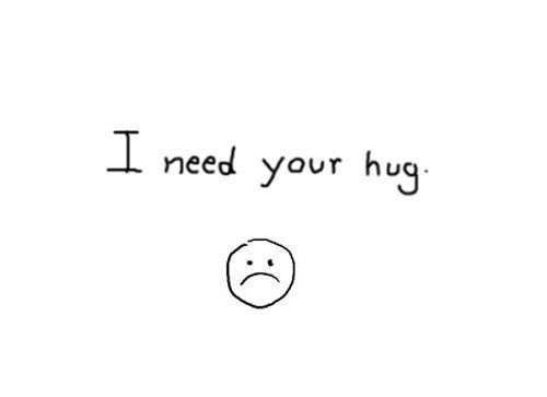 Hug me.*