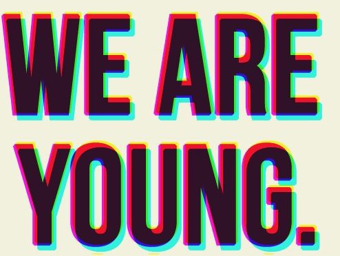 We are young.*