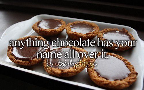 Anything chocolate.*