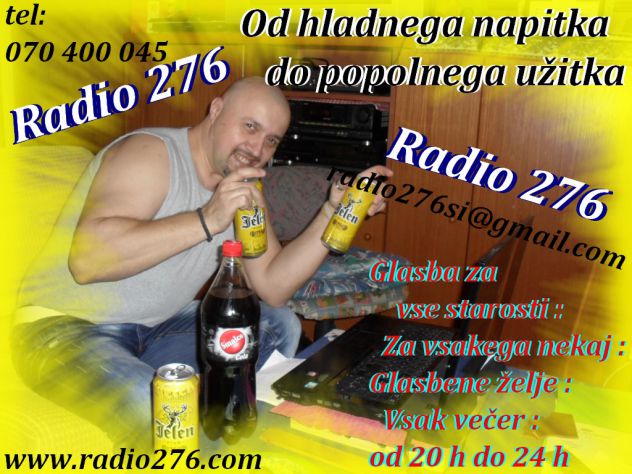 ....ne pozabi!!!Radio 276 The best radio,,,,