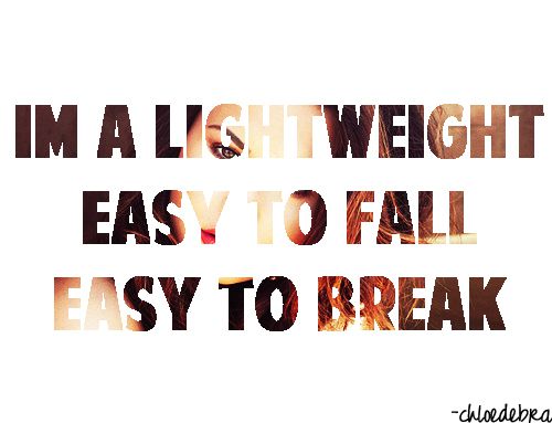 I'm a light weight, easy to fall, easy to break!