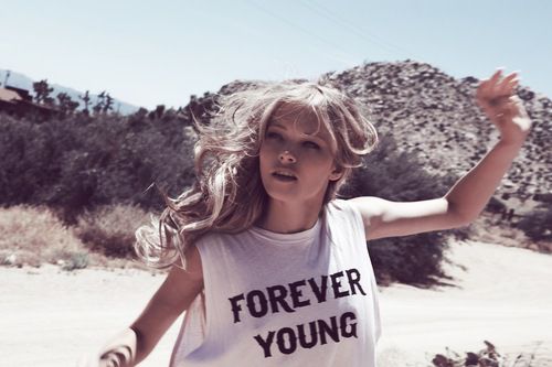 'cause i wanna be forever young.
