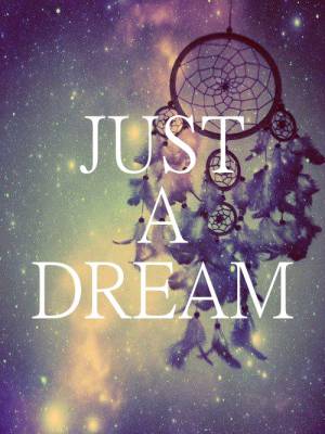 ~Just a dream~